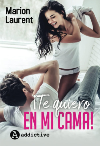 Libro: ¡te Quiero En Mi Cama! (spanish Edition)