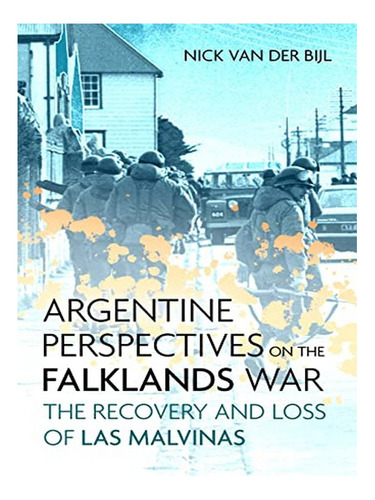 Argentine Perspectives On The Falklands War: The Recov. Eb16