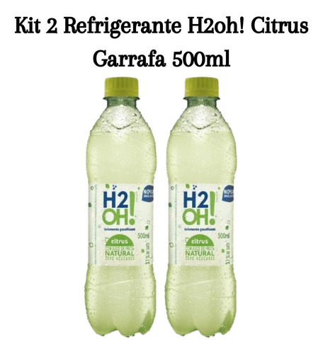 Kit 2 Refrigerante H2oh! Citrus Garrafa 500ml