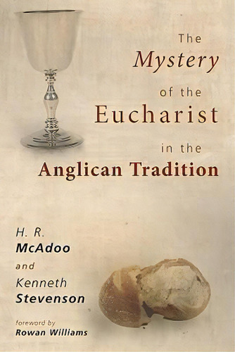 The Mystery Of The Eucharist In The Anglican Tradition, De H R Mcadoo. Editorial Wipf Stock Publishers, Tapa Blanda En Inglés