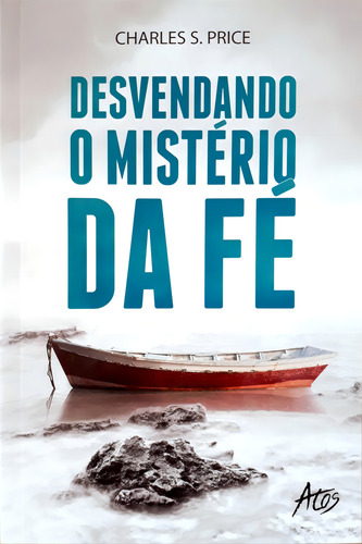 Desvendando O Mistério Da FéDe Charles S. Price Editora Atos Capa Mole Em Português 2020
