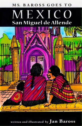 Ms. Baross Goes To Mexico: San Miguel De Allende, De Baross, Jan. Editorial Lightning Source Inc, Tapa Blanda En Inglés