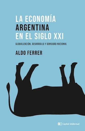 Libro La Economia Argentina En El Siglo Xxi De Aldo Ferrer