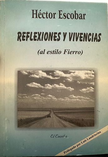 Reflexiones Y Vivencias (al Estilo Fierro) - Héctor Escobar