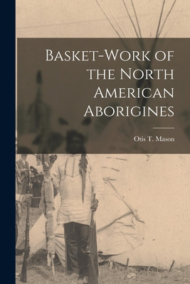 Libro Basket-work Of The North American Aborigines [micro...