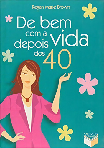 De Bem Com A Vida Depois Dos 40, De Regan Marie Brown. Editorial Verus, Tapa Mole En Português