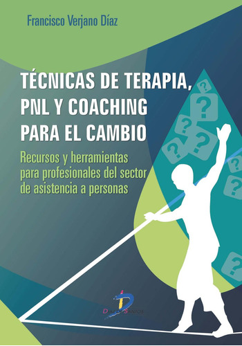 TÃÂ©cnicas de terapia, PNL y coaching para el cambio, de Verjano Díaz, Francisco. Editorial Ediciones Díaz de Santos, S.A., tapa blanda en español