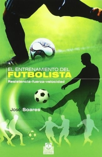 Entrenamiento Del Futbolista, De Jose Soares. Editorial Paidotribo En Español