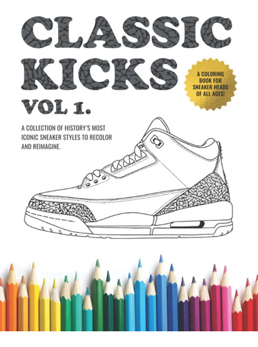 Libro: Classic Kicks Vol 1: A Unique Coloring Book For Sneak