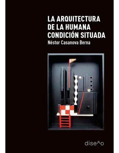 La Arquitectura De La Humana Condicion Situada - Casanova Be