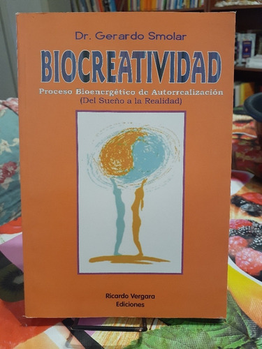Biocreatividad. Gerardo Smolar. Ricardo Vergara Ediciones