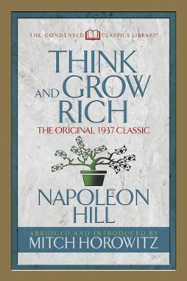 Think And Grow Rich (condensed Classics) : The Original 1...
