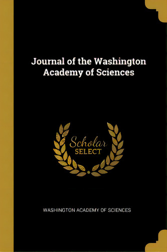 Journal Of The Washington Academy Of Sciences, De Academy Of Sciences, Washington. Editorial Wentworth Pr, Tapa Blanda En Inglés