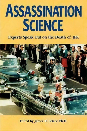 Assassination Science : Experts Speak Out On The Death Of Jfk, De James H. Fetzer. Editorial Open Court Publishing Co ,u.s., Tapa Blanda En Inglés