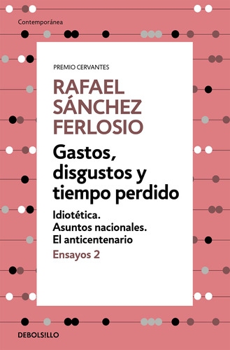 Gastos, Disgustos Y Tiempo Perdido (ensayos 2) -   - *