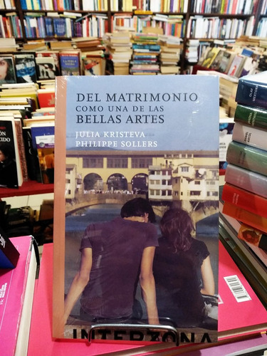 Matrimonio Como Una De Las Bellas Artes -kristeva -sollers