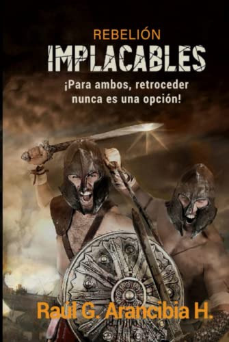 Implacables: Para Ambos Retroceder Nunca Es Una Opcion -rebe