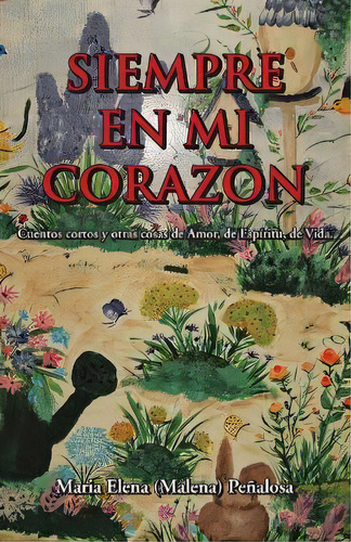 Siempre En Mi Corazaon, De Maria Elena Penalosa. Editorial Palibrio, Tapa Blanda En Español