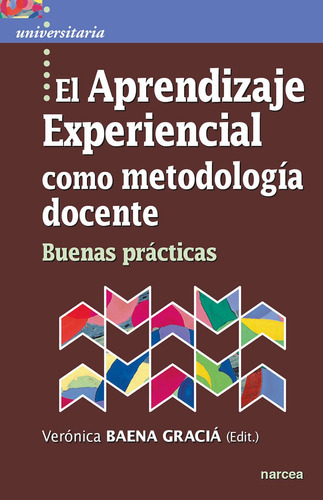 El Aprendizaje Experiencial Como Metodología Docente, De Verónica Baena Graciá. Editorial Narcea, Tapa Blanda, Edición 1 En Español, 2019