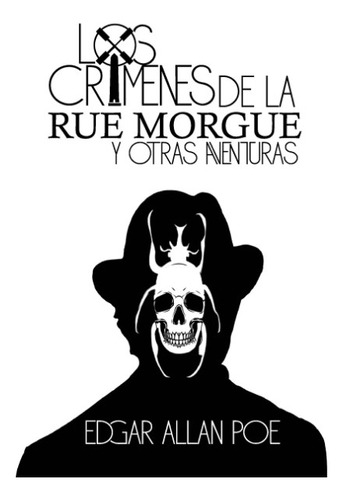 Los Crímenes De La Rue Morgue Y Otras Aventuras