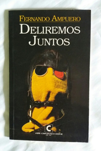 Deliremos Juntos Fernando Ampuero Libro Original Oferta 