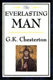 The Everlasting Man, De G K Chesterton. Editorial Wilder Publications, Tapa Blanda En Inglés
