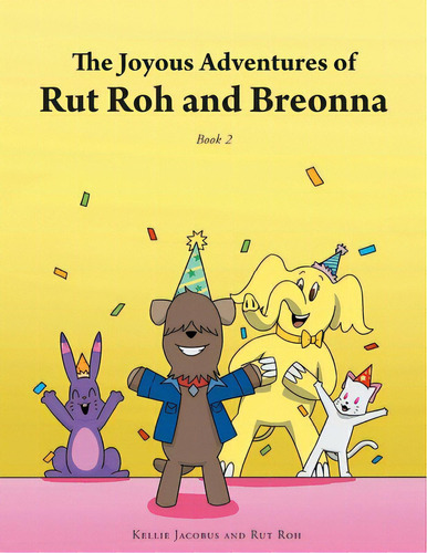 The Joyous Adventures Of Rut Roh And Breonna: Book 2, De Jacobus, Kellie. Editorial Trilogy Christian Pub, Tapa Blanda En Inglés