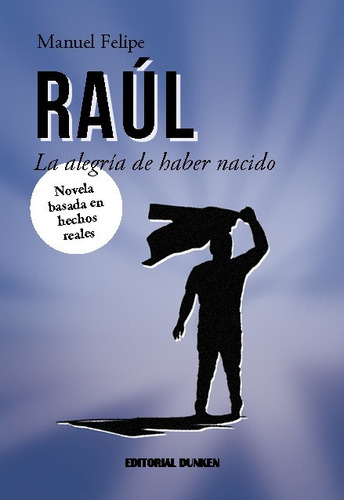 Raul. La Alegria De Haber Nacido