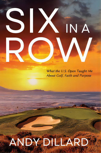 Six In A Row: What The U.s. Open Taught Me About Golf, Faith And Purpose, De Dillard, Andy. Editorial Lightning Source Inc, Tapa Dura En Inglés