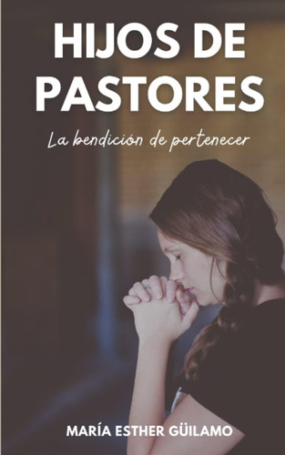 Libro Hijos De Pastores La Bendición De Pertenecer (spanish