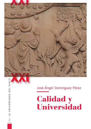 Calidad Y Universidad. La Universidad Del Siglo Xxi, De Dominguez Perez, Jose Angel. La Universidad Del Siglo Xxi, Vol. 1. Editorial Universidad Salamanca, Tapa Blanda En Español