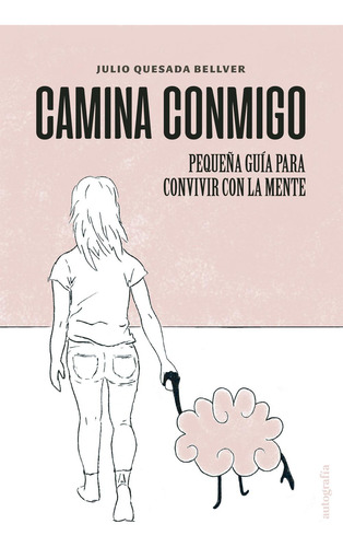 Camina Conmigo, Pequeña Guía Para Convivir Con La Mente