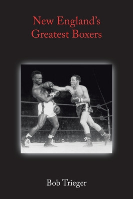 Libro New England's Greatest Boxers - Trieger, Bob