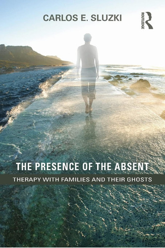 Libro: The Presence Of The Absent: Therapy With Families And