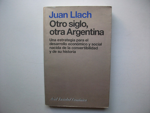 Otro Siglo Otra Argentina - Juan Llach
