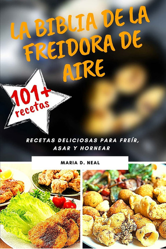 La Biblia De La Freidora De Aire (air Fryer Cookbook S 717u3