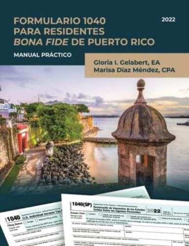 Formulario 1040 Para Residentes Bona Fide De Puerto Rico: Manual Práctico (spanish Edition), De Gelabert Ea, Gloria I. Editorial Oem, Tapa Blanda En Español