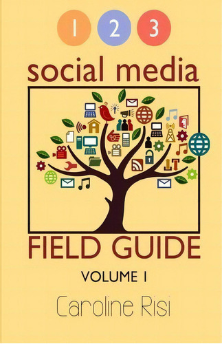 1 2 3 Social Media Field Guide Volume 1, De Mrs Caroline Risi. Editorial Library Archives Canada, Tapa Blanda En Inglés