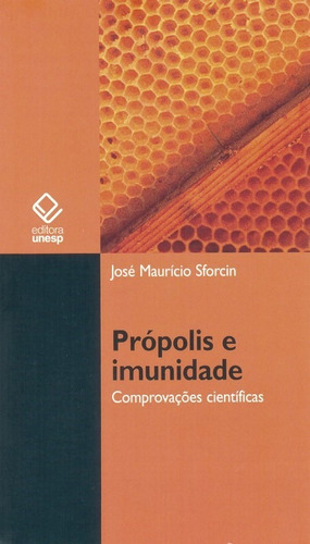 Própolis e imunidade: Comprovações científicas, de Sforcin, José Maurício. Fundação Editora da Unesp, capa mole em português, 2009
