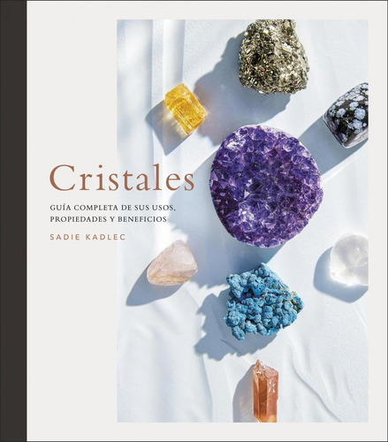 Libro: Cristales. Kadlec, Sadie. Dorling Kindersley (dk)