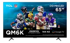 Pantalla 65" 2025 TCL qd-mini led 4k hdr google tv qm6k