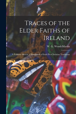 Libro Traces Of The Elder Faiths Of Ireland: A Folklore S...