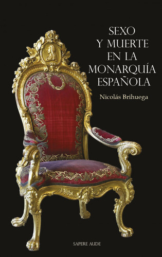 Sexo Y Muerte En La Monarquia Española - Aa.vv