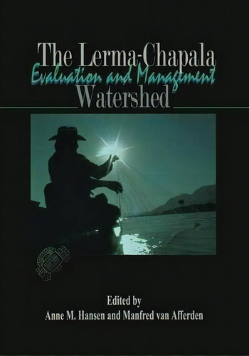 The Lerma-chapala Watershed : Evaluation And Management, De Anne M. Hansen. Editorial Springer-verlag New York Inc., Tapa Blanda En Inglés