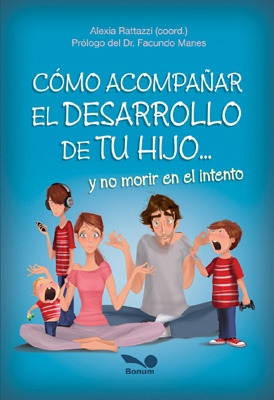 Como Acompañar El Desarrollo De Tu Hijo - Alexia Rattazzi