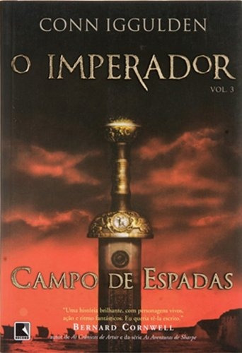 Campo de espadas (Vol. 3 O Imperador), de Iggulden, Conn. Série O imperador (3), vol. 3. Editora Record Ltda., capa mole em português, 2005
