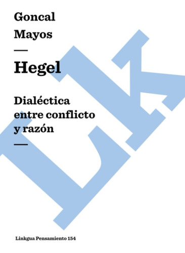 Hegel: Dialéctica Entre Conflicto Y Razón: 154 (pensamiento)