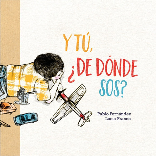 Y Tú, ¿de Dónde Sos?, De Pablo Fernández / Lucía Franco. Editorial Alterediciones, Tapa Blanda, Edición 1 En Español