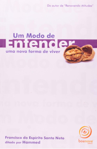 Livro Um Modo De Entender Uma Nova Forma De Viver - Santo Neto, Francisco Do Espírito [2004]