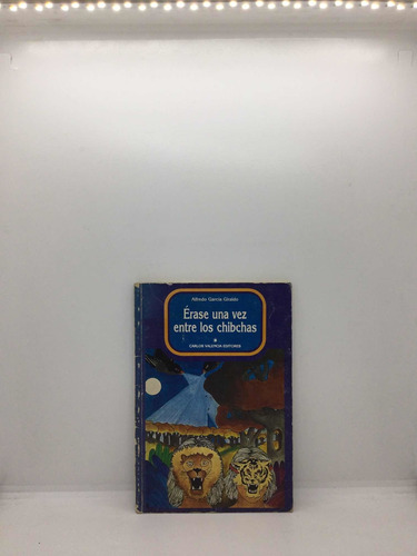 Érase Una Vez Entre Los Chibchas - Alfredo García Giraldo